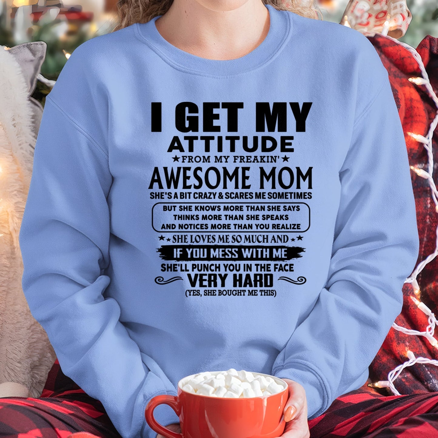 Thanks Mom - I GET MY ATTITUDE FROM MY FREAKIN' AWESOME MOM - Gift for Son and Daughter From Mom - EBIL00 (SKU-TMD-CU-00)