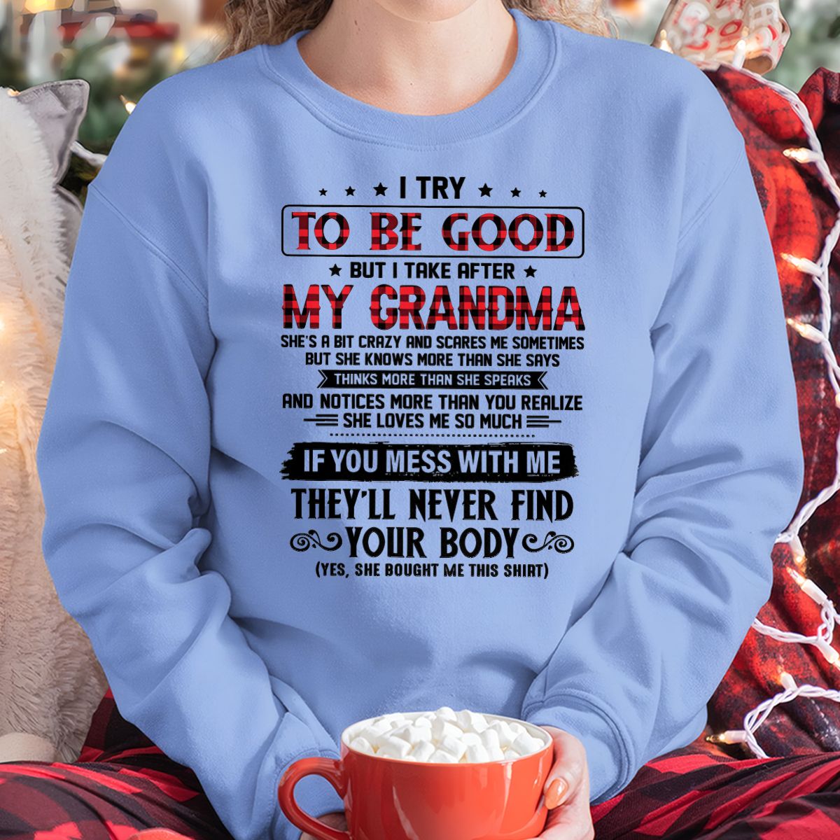 I TRY TO BE GOOD BUT I TAKE AFTER MY GRANDMA - From grandma for granddaughter - EBIL00 (SKU07-102-00)