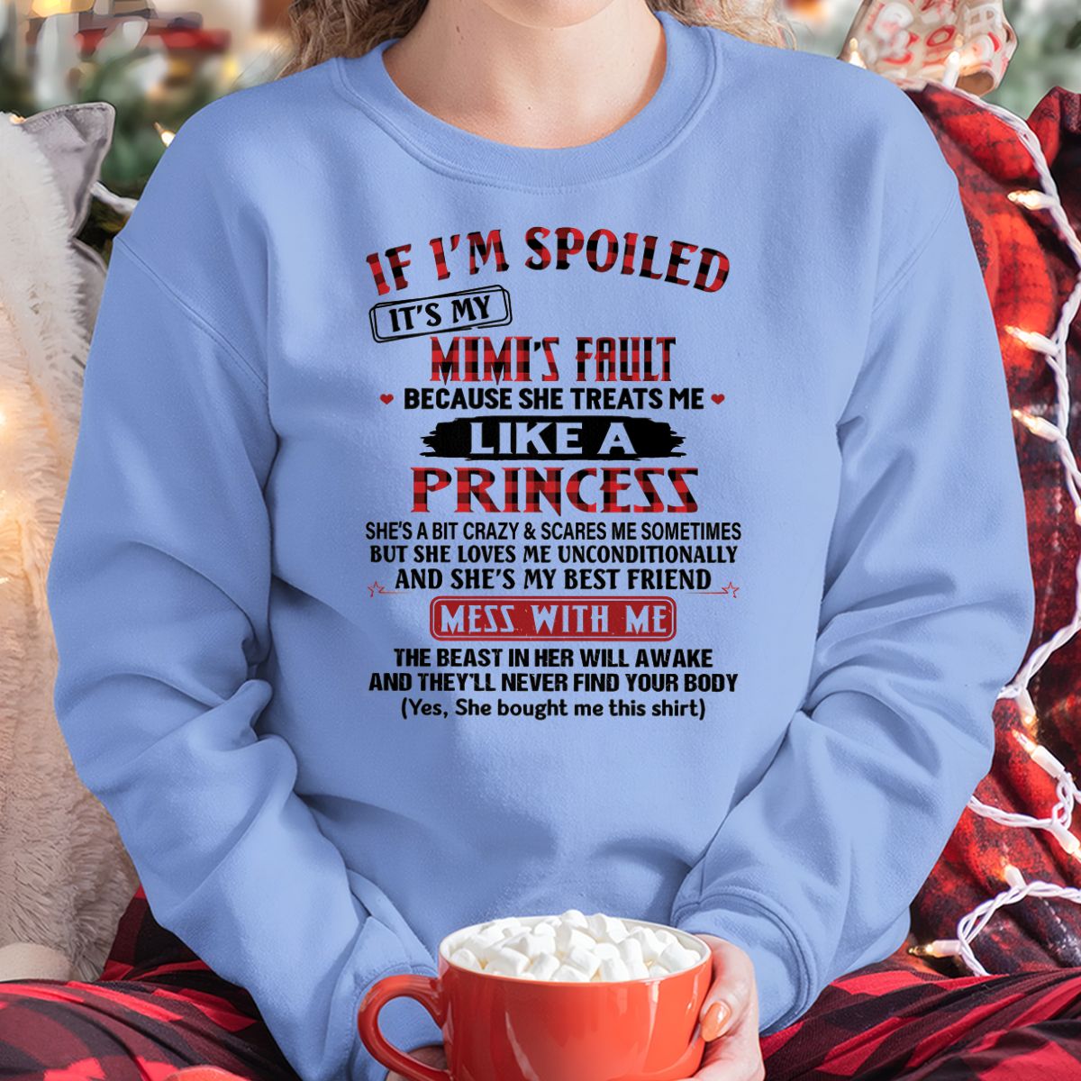 IF I'M SPOILED IT'S MY MIMI'S FAULT ♥ BECAUSE SHE TREATS ME ♥ LIKE A PRINCESS - From Grandma for granddaughter - EBIL00