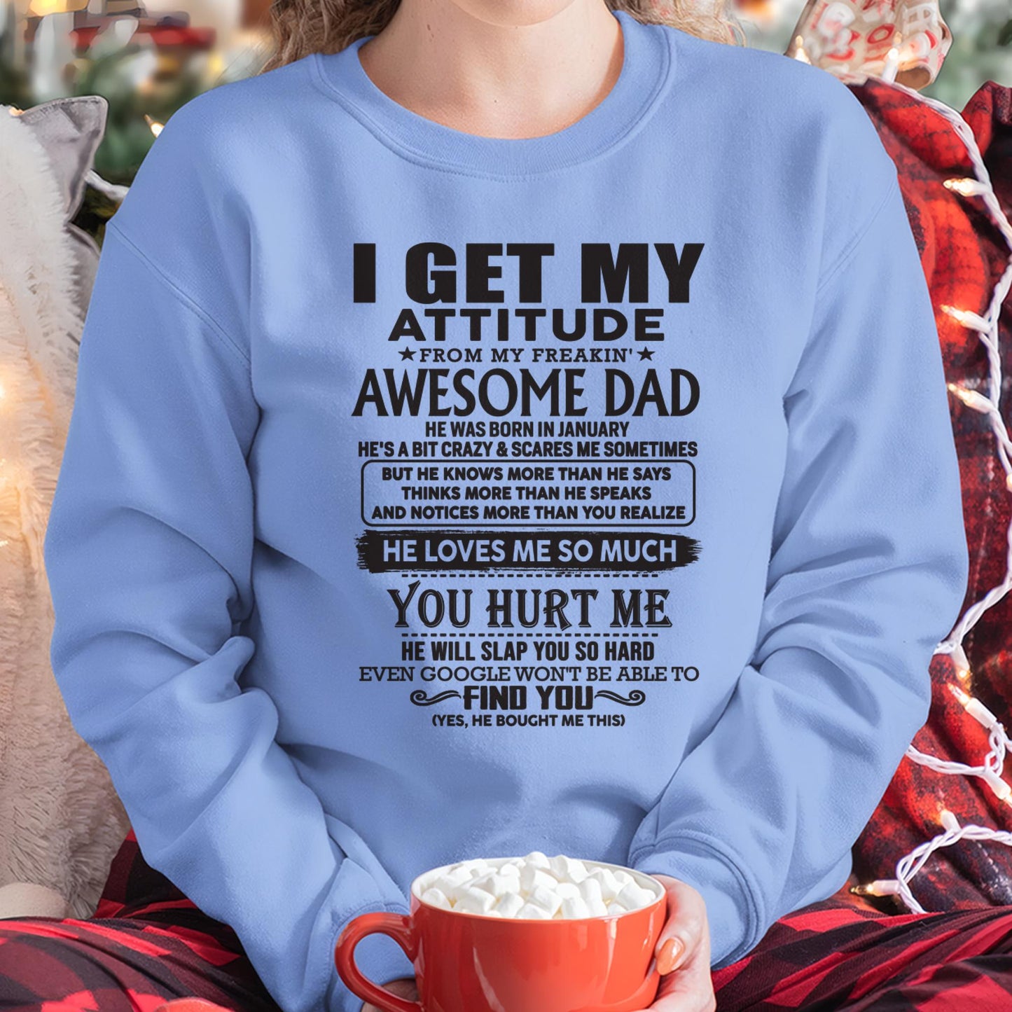 January - I GET MY ATTITUDE FROM MY FREAKIN' AWESOME DAD - Gift for Son and Daughter From Dad - EBIL01 (SKU-TDD-01)