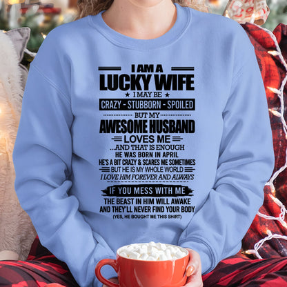 I AM A LUCKY WIFE I MAY BE CRAZY - STUBBORN - SPOILED T-Shirt – Birthday Gift From April Husband / Man - EBIL04 (SKU12-297-04)