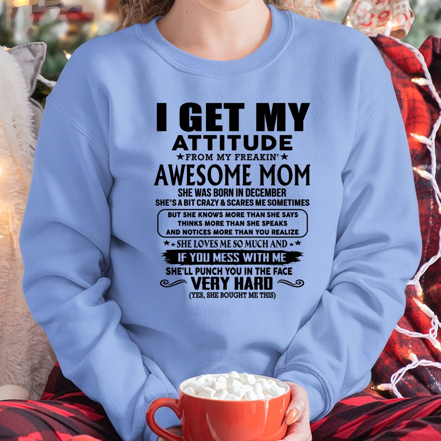 Thanks Mom - I GET MY ATTITUDE FROM MY FREAKIN' AWESOME MOM - Gift for Son and Daughter From Mom - DONN12 (SKU-TMD-CU-12)