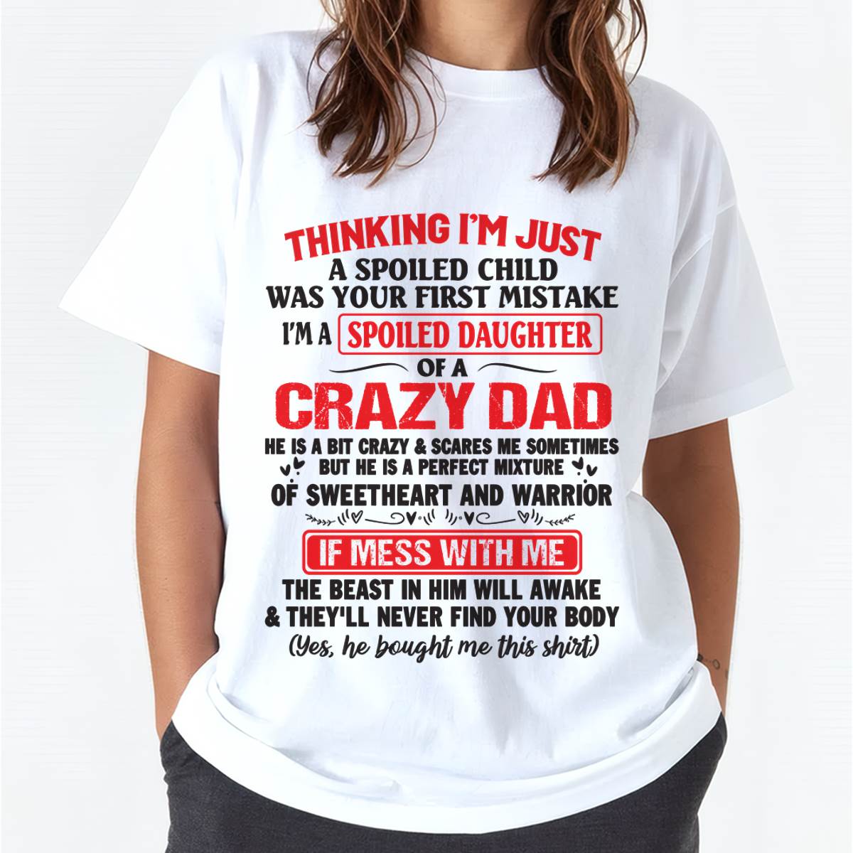 I AM A SPOILED CHILD WAS YOUR FIRST MISTAKE - FROM DAD - EBIL00