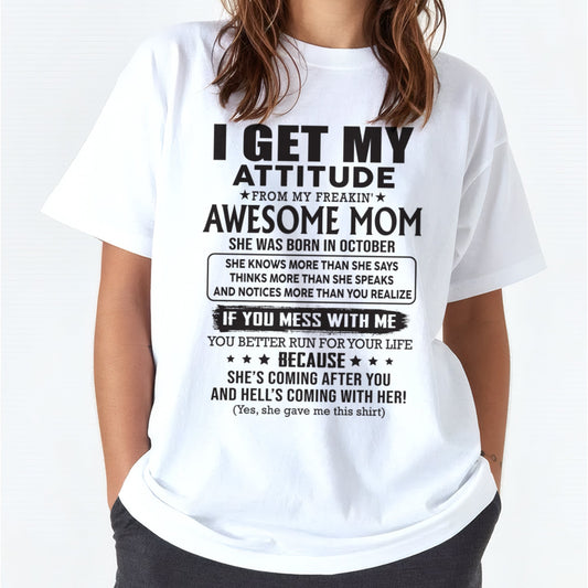 OCTOBER - I GET MY ATTITUDE FROM AWESOME MOM - to my Daughter from Mom - EBIL10 (SKU08-17-10)