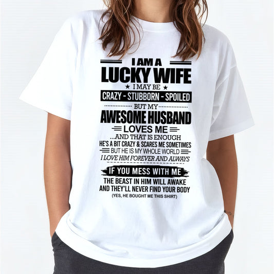 I AM A LUCKY WIFE I MAY BE CRAZY - STUBBORN - SPOILED T-Shirt – Birthday Gift From Husband / Man - EBIL00 (SKU12-297-00)