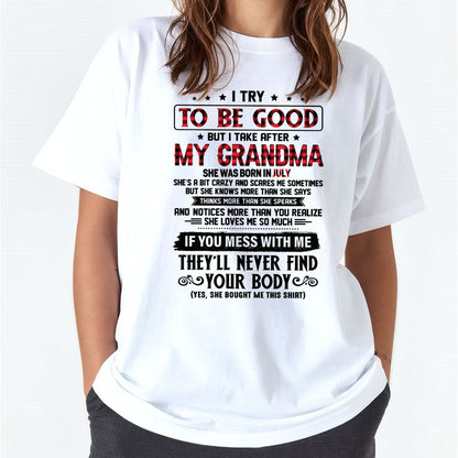 I TRY TO BE GOOD BUT I TAKE AFTER MY GRANDMA - From grandma for granddaughter - NTTD07 (SKU07-102-07)