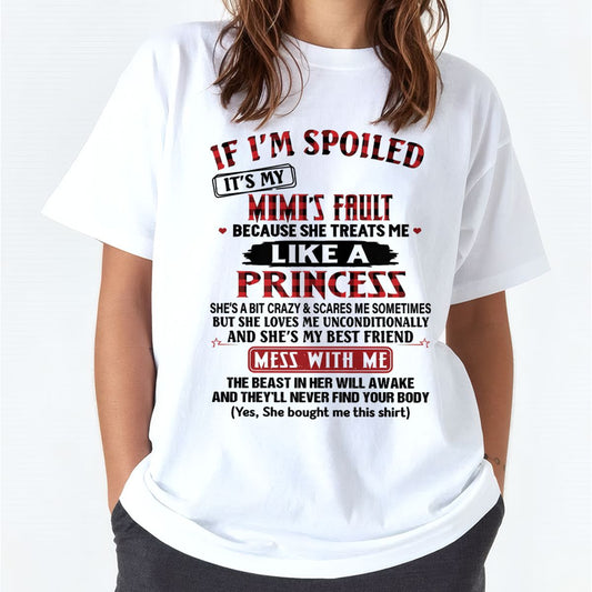 IF I'M SPOILED IT'S MY MIMI'S FAULT ♥ BECAUSE SHE TREATS ME ♥ LIKE A PRINCESS - From Grandma for granddaughter - EBIL00
