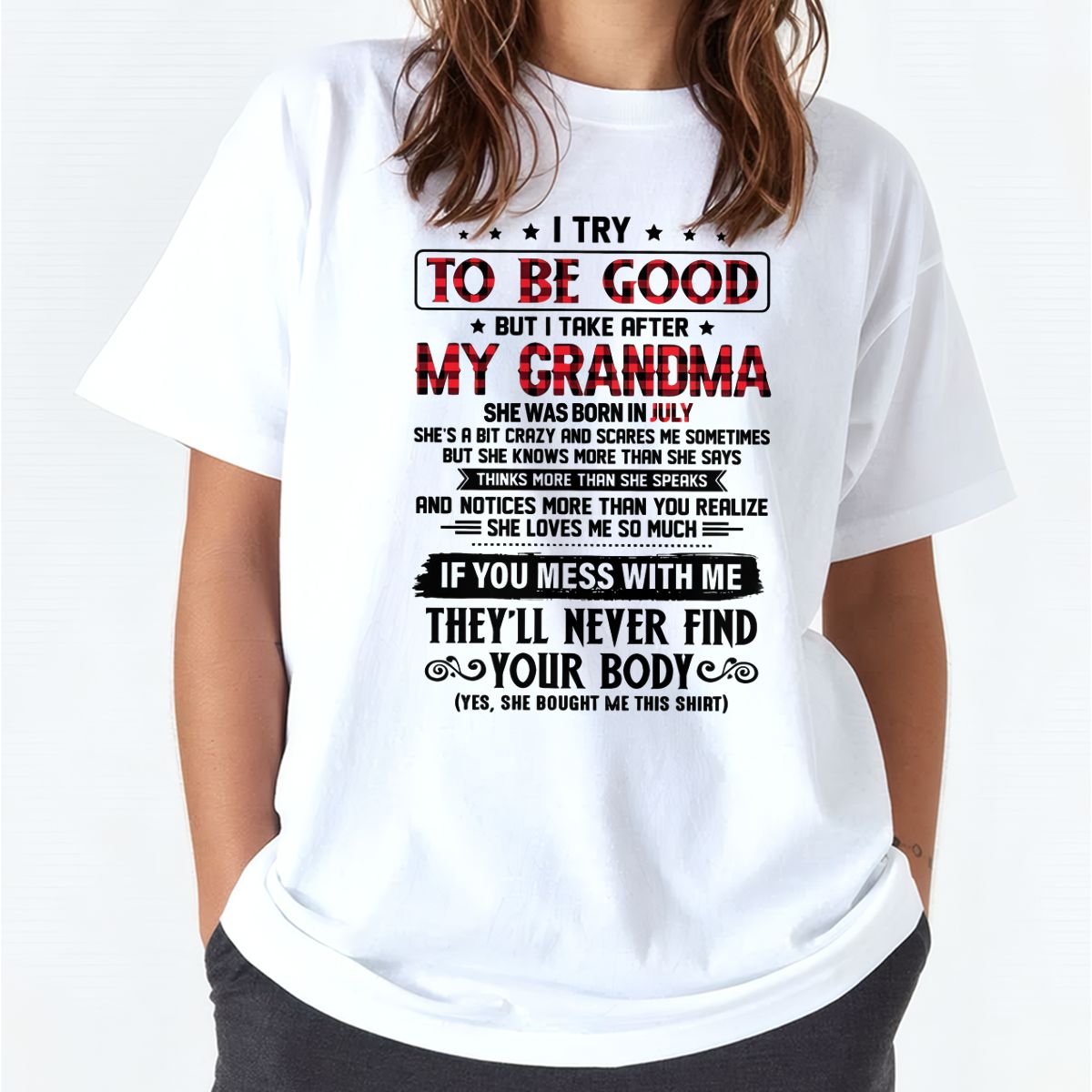 I TRY TO BE GOOD BUT I TAKE AFTER MY GRANDMA - From grandma for granddaughter - EBIL07 (SKU07-102-07)