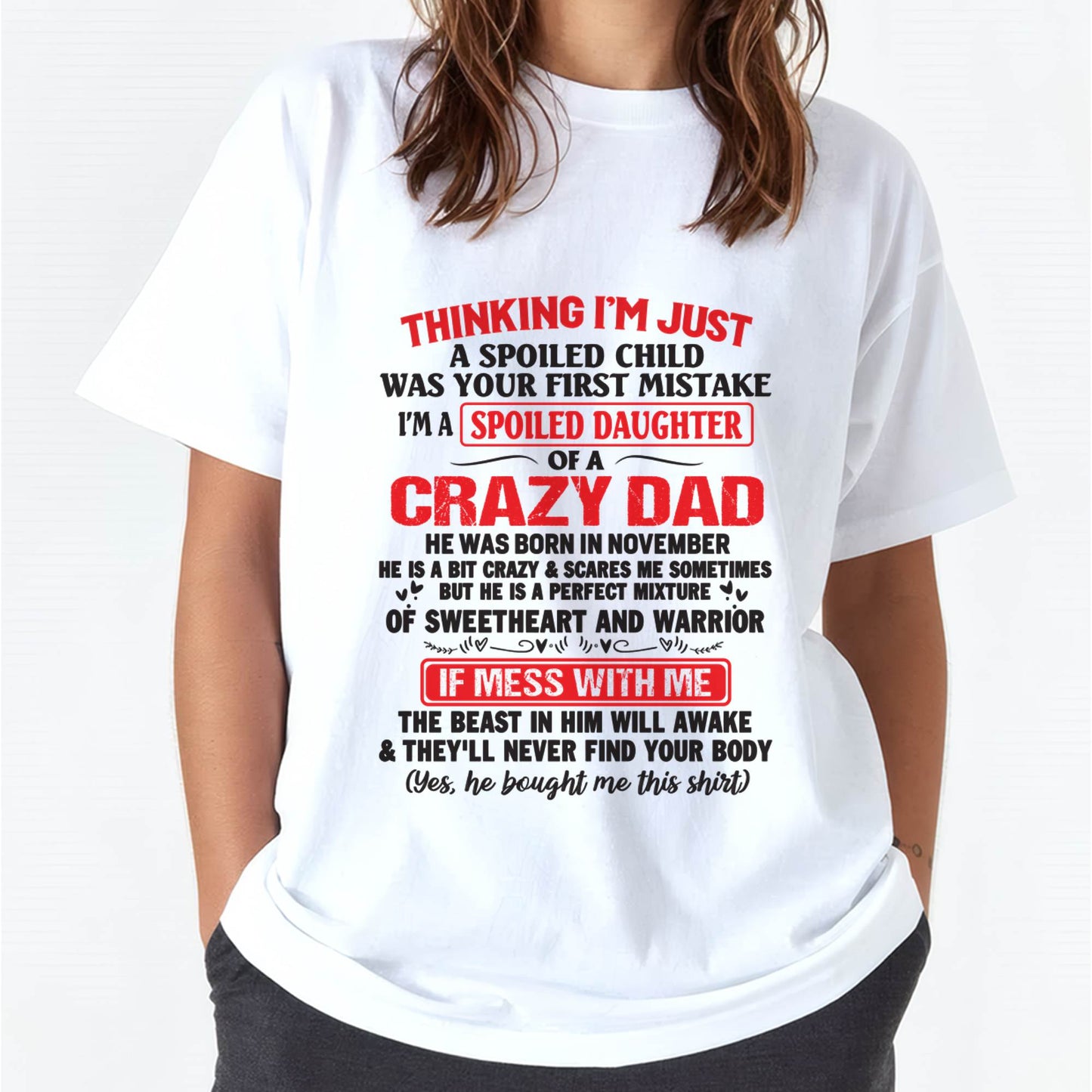 I AM A SPOILED CHILD WAS YOUR FIRST MISTAKE - FROM DAD - EBIL11