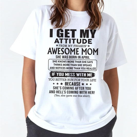 APRIL - I GET MY ATTITUDE FROM AWESOME MOM - to my Daughter from Mom - EBIL04 (SKU08-17-04)
