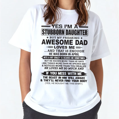 Yes I’m A Stubborn Daughter T-Shirt – Birthday Gift From April Dad / Man - DONN04 (SKU07-186-04)