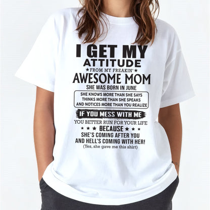 JUNE - I GET MY ATTITUDE FROM AWESOME MOM - to my Daughter from Mom - EBIL06 (SKU08-17-06)