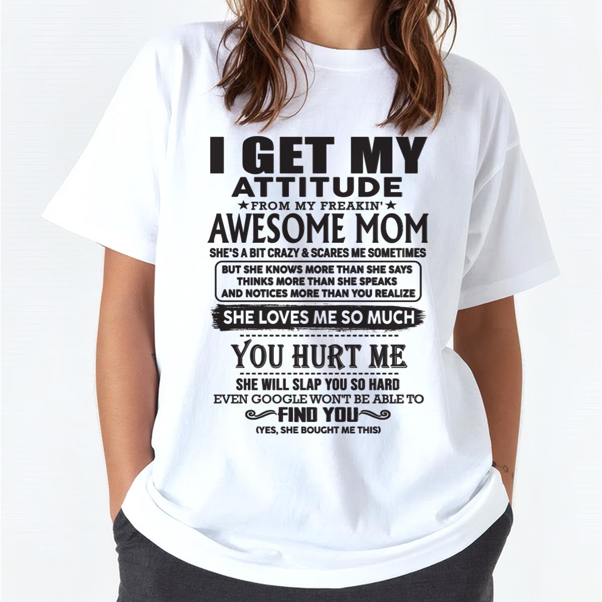 Thanks Mom - I GET MY ATTITUDE FROM MY FREAKIN' AWESOME MOM - Gift for Son and Daughter From Mom - ebil00 (SKU-TMD-00)