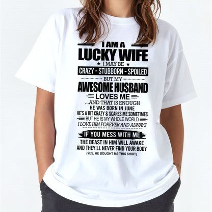 I AM A LUCKY WIFE I MAY BE CRAZY - STUBBORN - SPOILED T-Shirt – Birthday Gift From June Husband / Man - EBIL06 (SKU12-297-06)