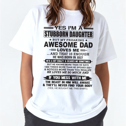 Yes I’m A Stubborn Daughter T-Shirt – Birthday Gift From July Dad / Man - DOAN07 (SKU07-186-07)