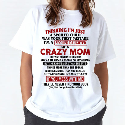 December - I Am Spoiled Daughter Of A Crazy Mom - Gift for Daughter From Mom - DONN12 (SKU-TMD-SPOILED-12)