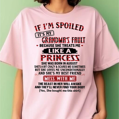 IF I'M SPOILED IT'S MY GRANDMA'S FAULT ♥ BECAUSE SHE TREATS ME ♥ LIKE A PRINCESS - From Grandma for granddaughter - NTTD08 (SKU07-92-08)