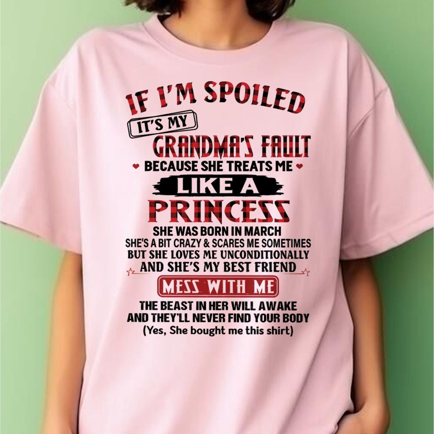 IF I'M SPOILED IT'S MY GRANDMA'S FAULT ♥ BECAUSE SHE TREATS ME ♥ LIKE A PRINCESS - From Grandma for granddaughter - EBIL03 (SKU07-92-03)