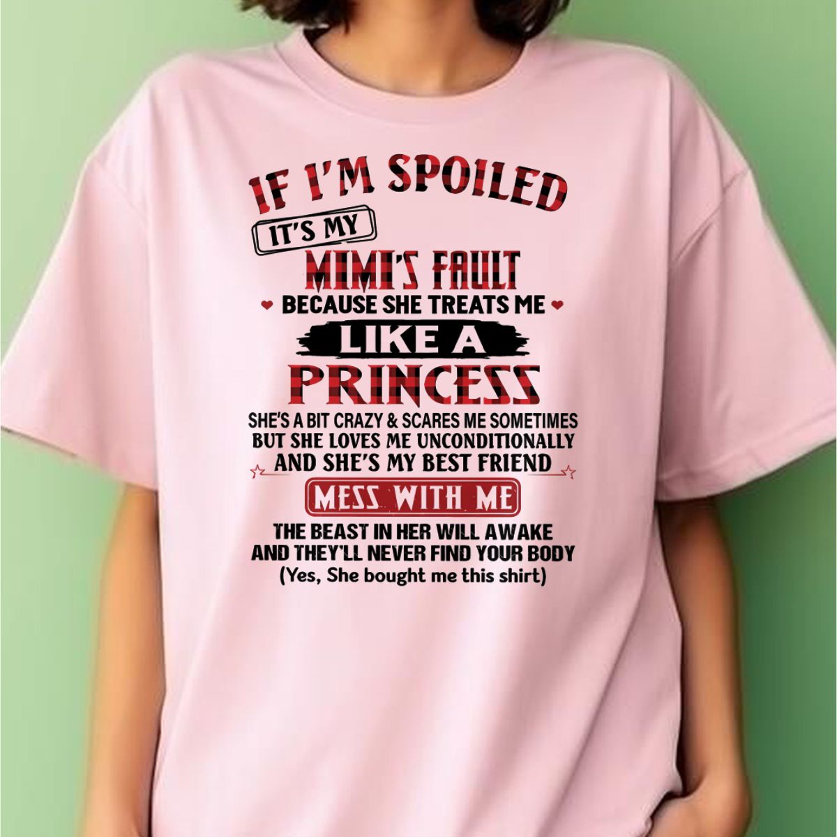 IF I'M SPOILED IT'S MY MIMI'S FAULT ♥ BECAUSE SHE TREATS ME ♥ LIKE A PRINCESS - From Grandma for granddaughter - EBIL00