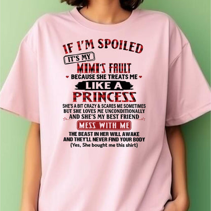 IF I'M SPOILED IT'S MY MIMI'S FAULT ♥ BECAUSE SHE TREATS ME ♥ LIKE A PRINCESS - From Grandma for granddaughter - EBIL00