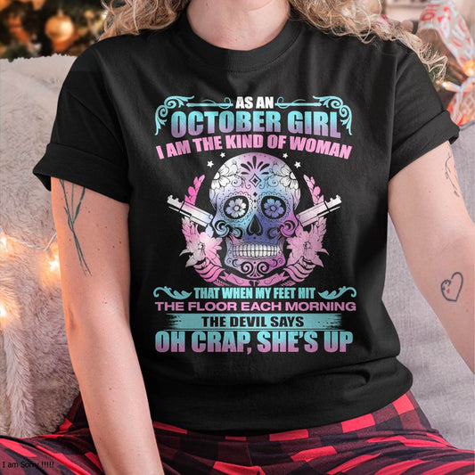 As An October Girl I Am The Kind Of Woman - T-Shirt For Woman - DONN10 (SKU08-85-10)