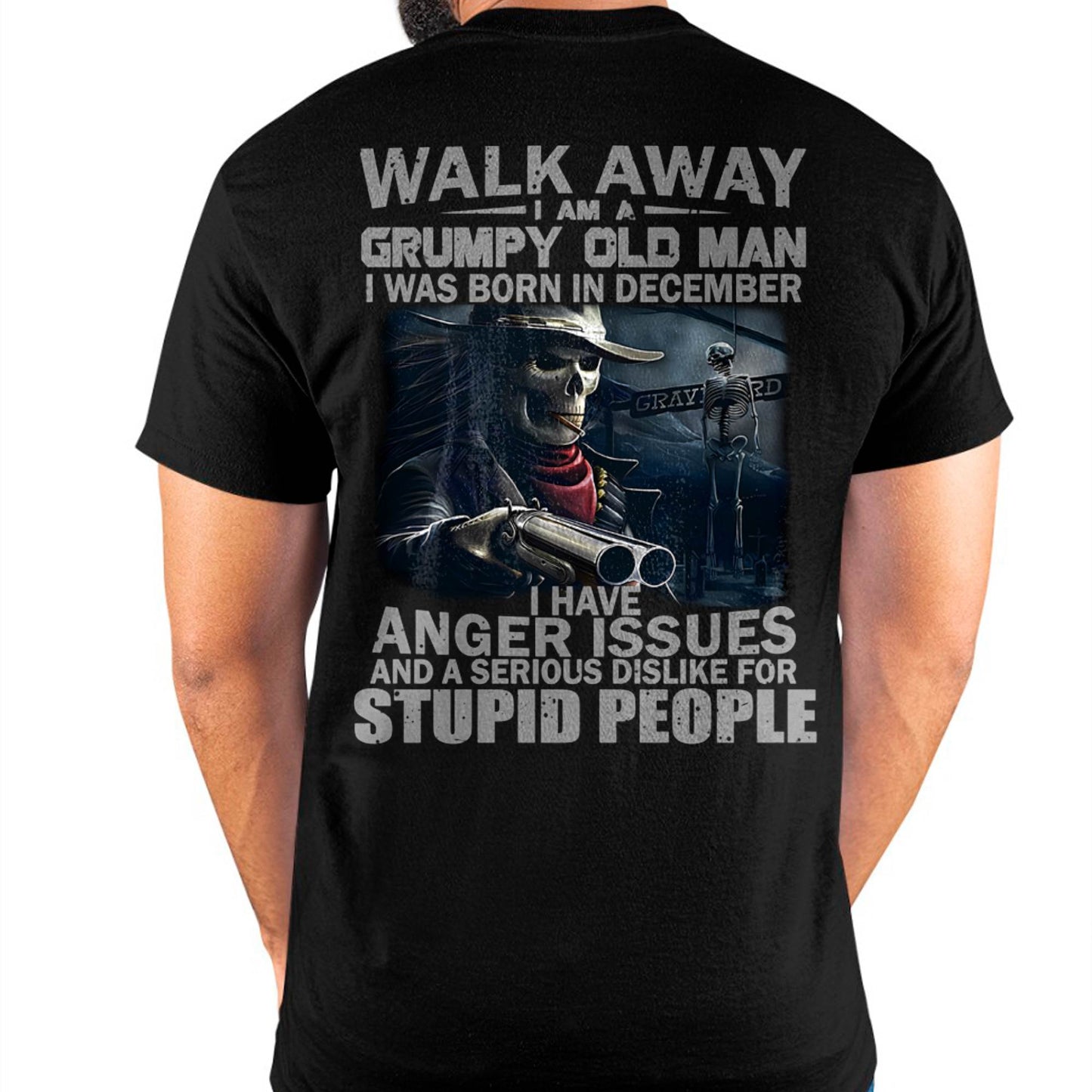 DECEMBER - WALK AWAY I AM A GRUMPY OLD MAN - T-SHIRT FOR MAN - DONN12 (SKU08-29-12)