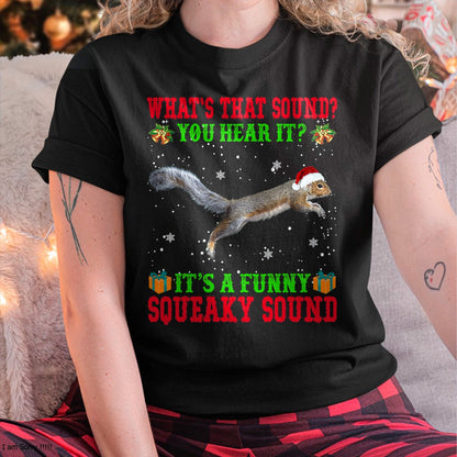 It's A Funny Squeaky Sound Shirt Christmas Squirrel Ugly T-Shirt - Christmas Unisex T-Shirt/Hoodie/Sweatshirt - HNDS00