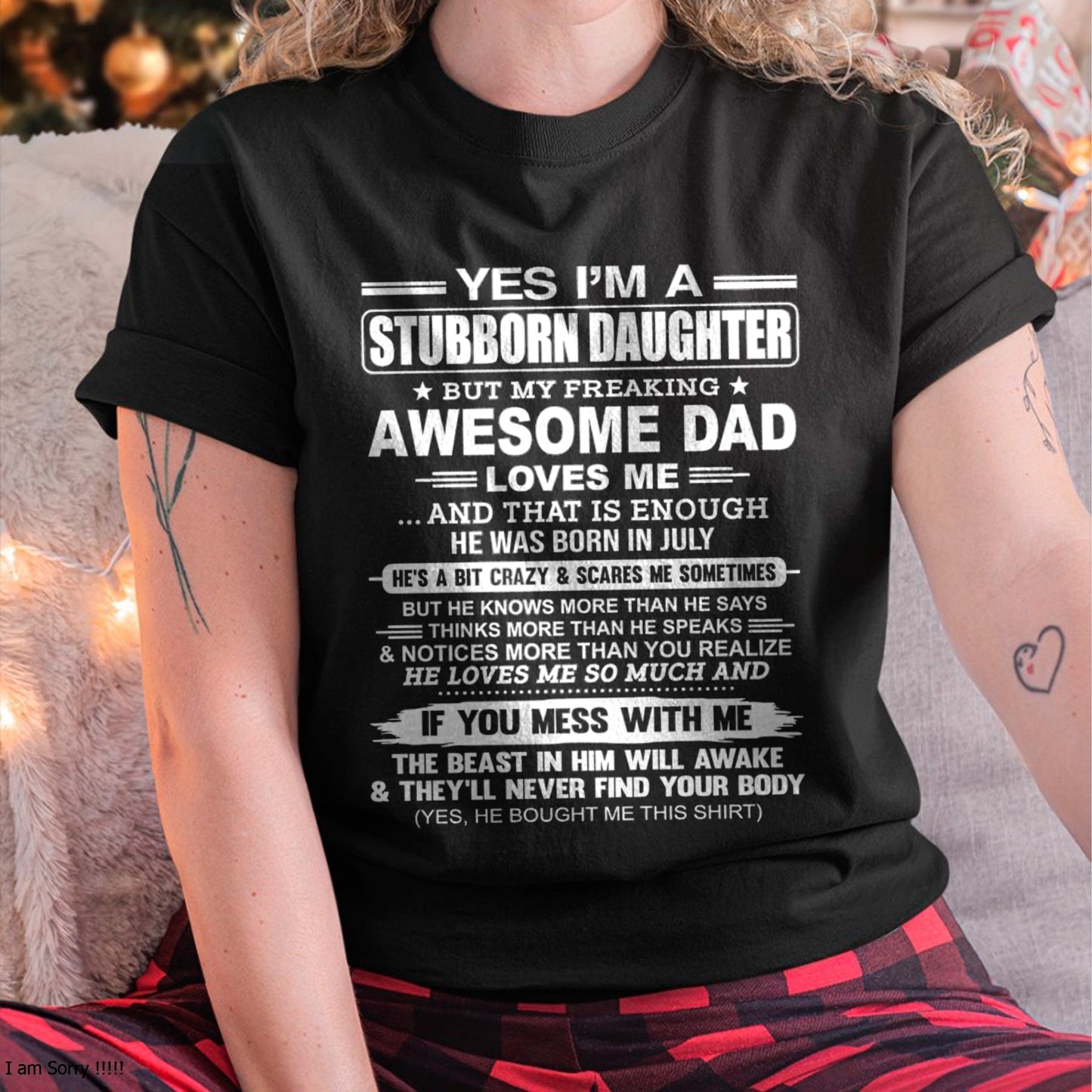 Yes I’m A Stubborn Daughter T-Shirt – Birthday Gift From July Dad / Man - EBIL07 (SKU11-34-07)