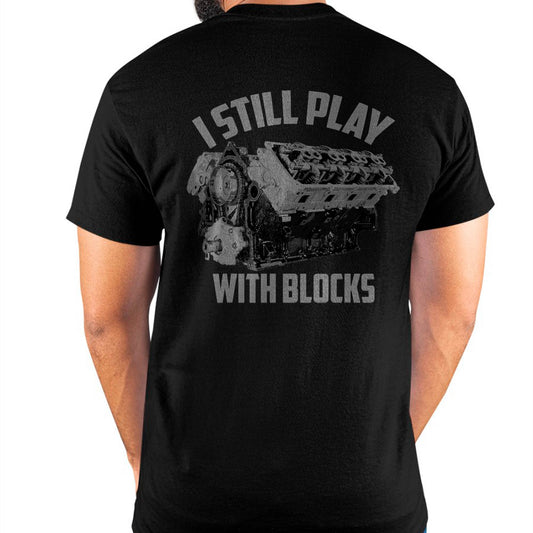 I Still Play With Blocks Racing Shirt - Gift For Mechanic - DONN (SKUM08-D03)