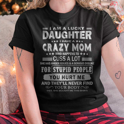 I Am a Lucky Daughter I Have a Crazy Mom - Gift for Daughter From Mom - ebil00