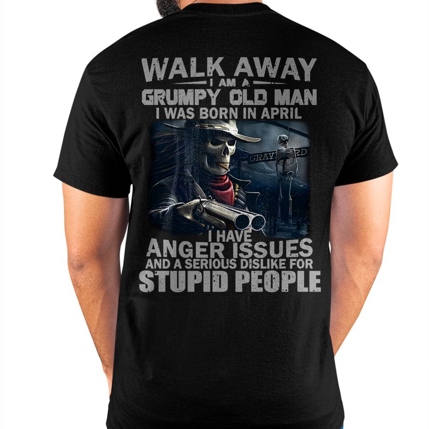 APRIL - WALK AWAY I AM A GRUMPY OLD MAN - T-SHIRT FOR MAN - DONN04 (SKU08-29-04)