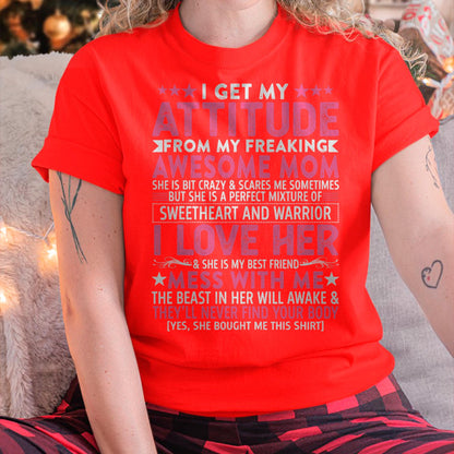 I Get My Attitude From My Freaking Awesome Mom - Gift for Daughter From Mom - EBIL00