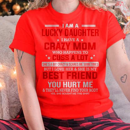I Am a Lucky Daughter I Have a Crazy Mom - Gift for Daughter From Mom - ebil00