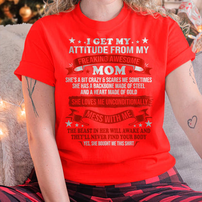 I Get My Attitude From My Freaking Awesome Mom - Gift for Daughter From Mom - EBIL00