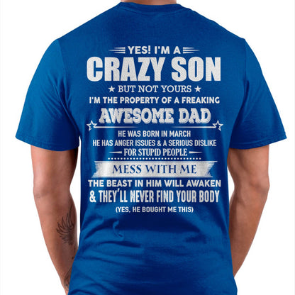 March - Yes! I'm A Crazy Son But Not Yours I'm The Property Of A Freaking Awesome Dad - Gift For Son From Dad - DONN03 (SKU07-52-03)