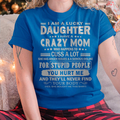 I Am a Lucky Daughter I Have a Crazy Mom - Gift for Daughter From Mom - ebil00