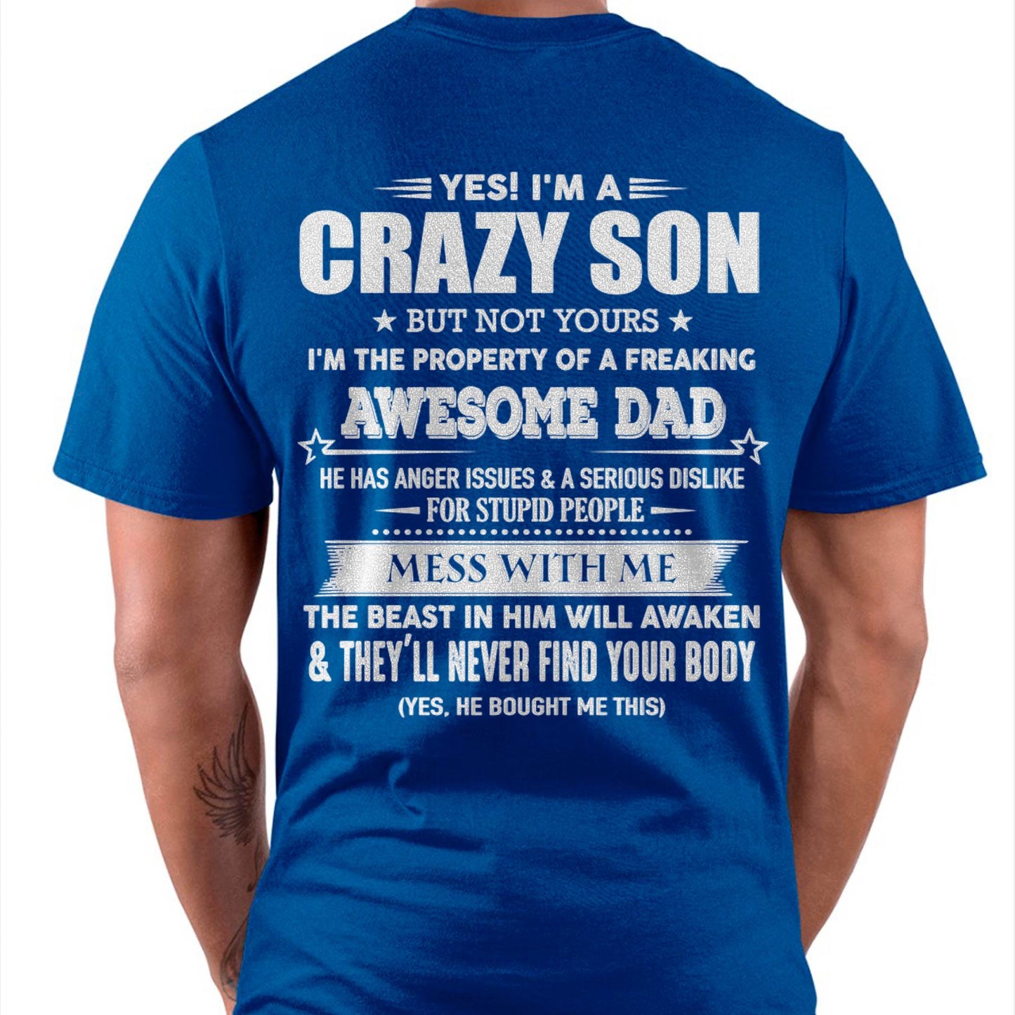 Yes! I'm A Crazy Son But Not Yours I'm The Property Of A Freaking Awesome Dad - Gift For Son From Dad - DONN00 (SKU07-52-00)
