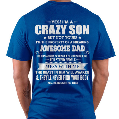 Yes! I'm A Crazy Son But Not Yours I'm The Property Of A Freaking Awesome Dad - Gift For Son From Dad - DONN00 (SKU07-52-00)