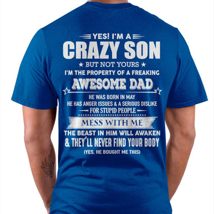 May - Yes! I'm A Crazy Son But Not Yours I'm The Property Of A Freaking Awesome Dad - Gift For Son From Dad - DONN05 (SKU07-52-05)