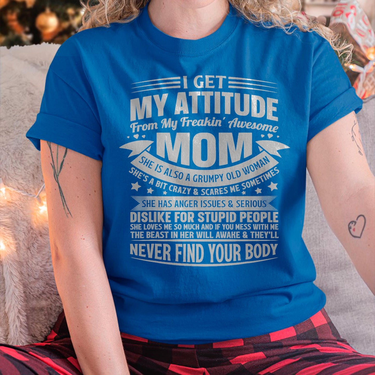 I Get My Attitude From My Freaking Awesome Mom - Gift for Daughter From Mom - ebil00