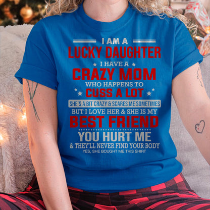 I Am a Lucky Daughter I Have a Crazy Mom - Gift for Daughter From Mom - ebil00