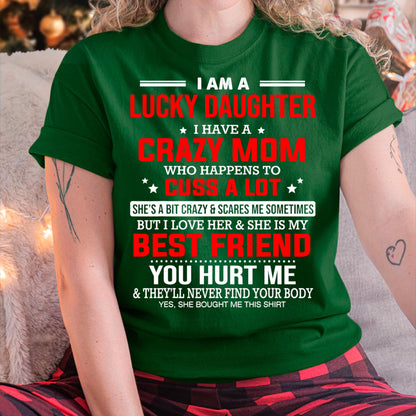 I Am a Lucky Daughter I Have a Crazy Mom - Gift for Daughter From Mom - ebil00