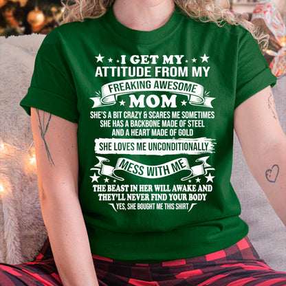 I Get My Attitude From My Freaking Awesome Mom - Gift for Daughter From Mom - ebil00 (SKUT-2807MD)
