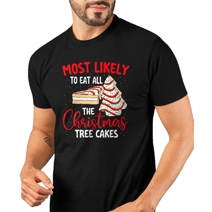 Most Likely To Eat All The Christmas Tree Cakes - Xmas Squad T-Shirt - Christmas Unisex T-Shirt/Hoodie/Sweatshirt - HNDS00