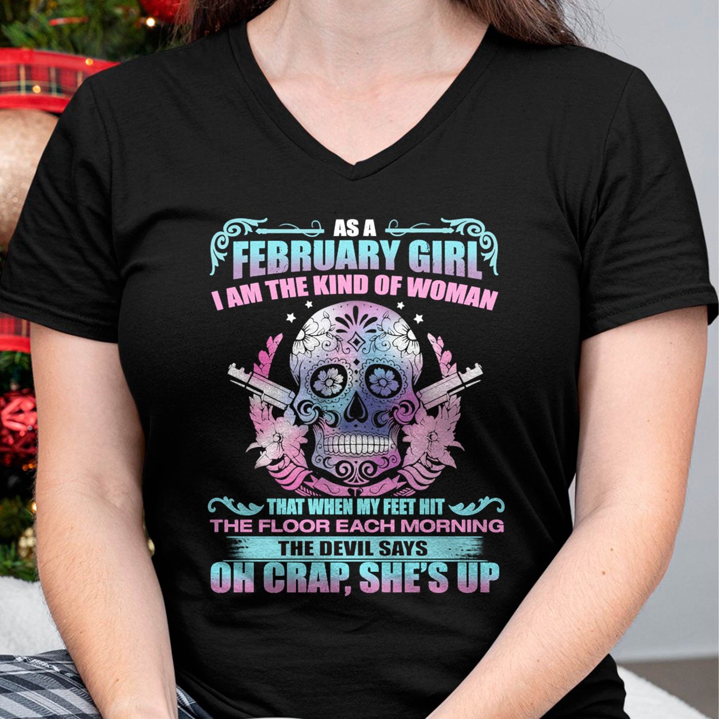 As A February Girl I Am The Kind Of Woman - T-Shirt For Woman - DONN02 (SKU08-85-02)