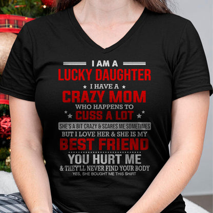 I Am a Lucky Daughter I Have a Crazy Mom - Gift for Daughter From Mom - ebil00