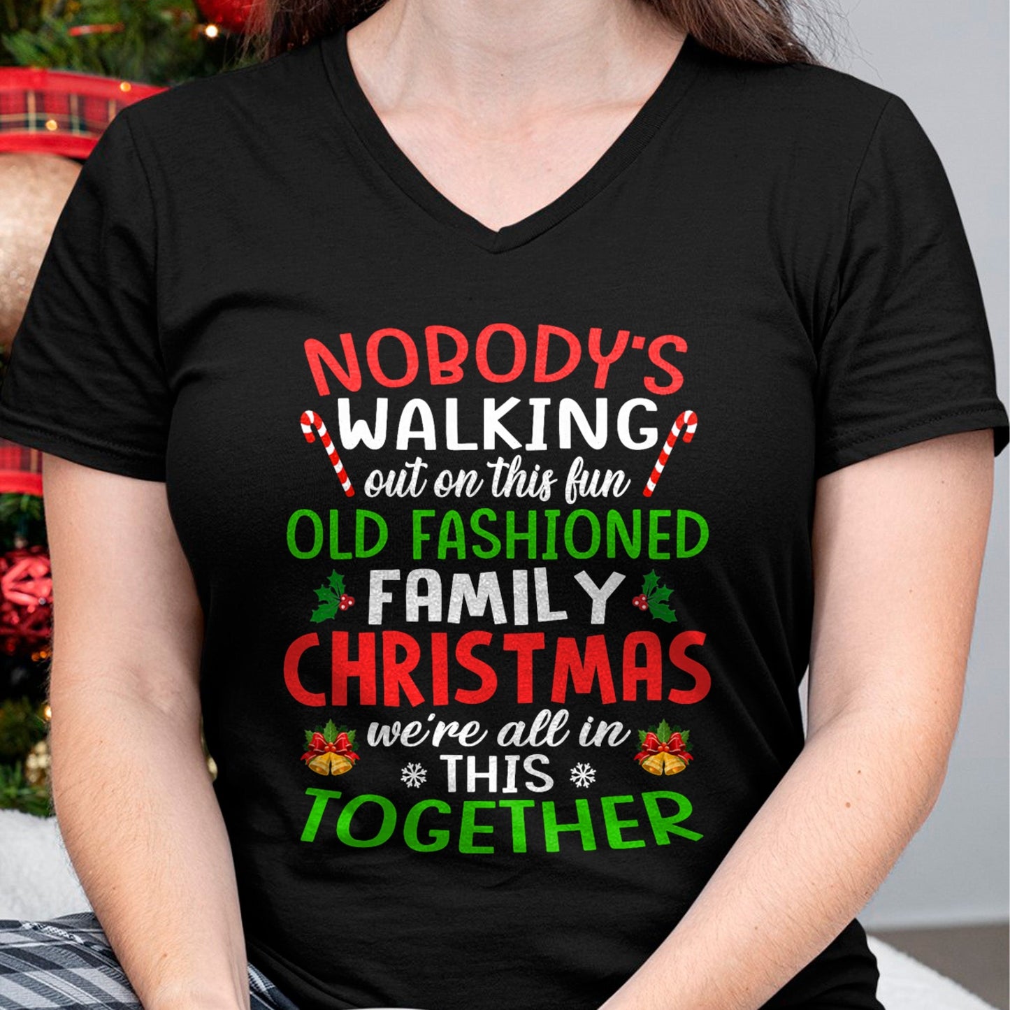 Christmas Shirt, Nobody's Walking Out On This Fun Old Family T-Shirt - Christmas Unisex T-Shirt/Hoodie/Sweatshirt - HNDS00