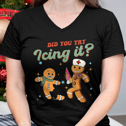 Funny Christmas Nurse Did You Try Icing It Gingerbread Man T-Shirt - Christmas Unisex T-Shirt/Hoodie/Sweatshirt - HNDS00