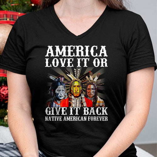 Native American T-Shirts, Vintage Native American Unisex T-Shirt/Hoodie/Sweatshirt HLT00 - America Love it or give it back Native American Forever T-Shirt
