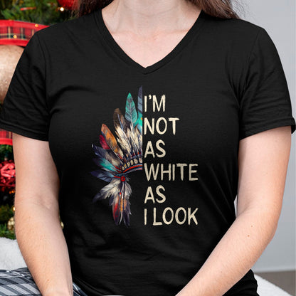 Native American T-Shirts, Vintage Native American Unisex T-Shirt/Hoodie/Sweatshirt HLT00 - I'm Not As White As I Look Native American Indian Day Pride T-Shirt (6)